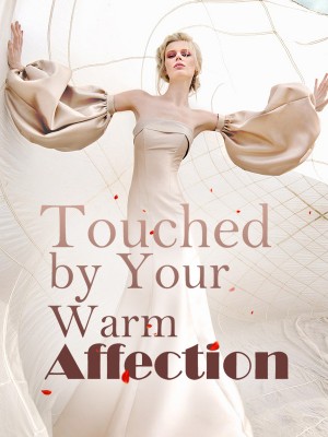 Touched by Your Warm Affection,