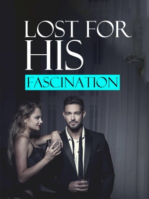 Lost for His Fascination,