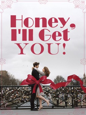 Honey, I'll Get You!