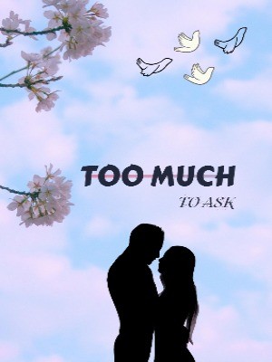 Too Much To Ask,Love Never End