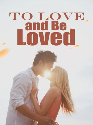 To Love and Be Loved,