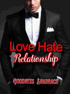 Love Hate Relationship,Goodness Shadrach