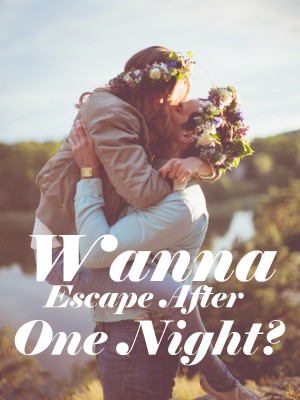 Wanna Escape After  One Night?,