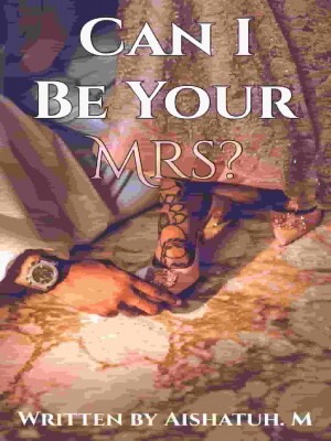 Can I Be Your Mrs?,Aishatuh M