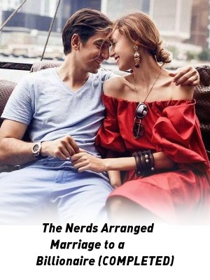 The Nerds Arranged Marriage to a Billionaire (COMPLETED),ACzAln