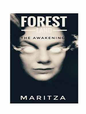 Forest Land, The awakening,Maritzawrites