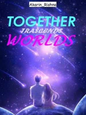 Together, transcends world,Akarin_Rishna
