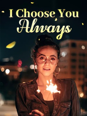 I Choose You, Always,