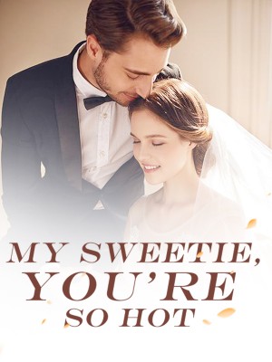My Sweetie, You're So Hot,