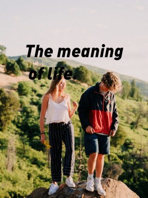 The meaning of life. 