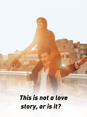 This is not a love story, or is it?