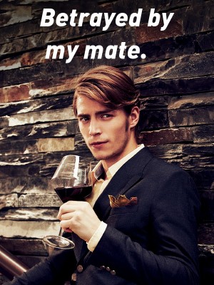 Betrayed by my mate.,SummersBreath
