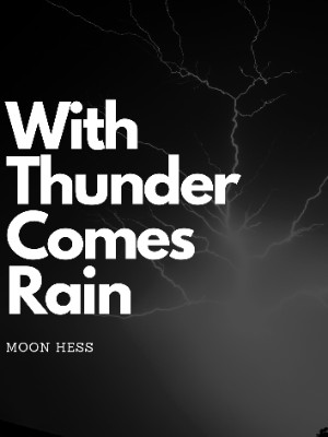 With Thunder Comes Rain,Moon Hess