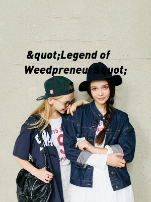 &quot;Legend of Weedpreneur&quot;
