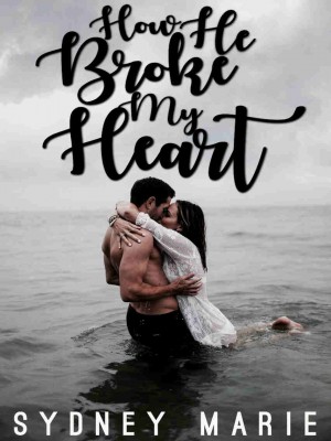 How He Broke My Heart,Sydney Marie
