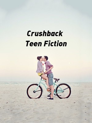 Crushback Teen Fiction ,Shia_Xie 