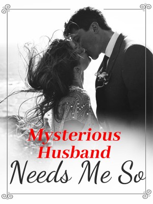 Mysterious Husband Needs Me So,