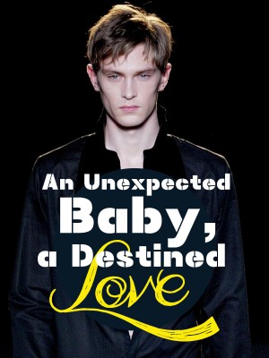 An Unexpected Baby, a Destined Love,