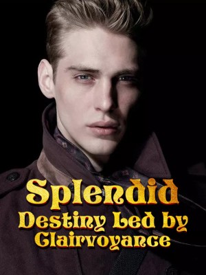 Splendid Destiny Led by Clairvoyance