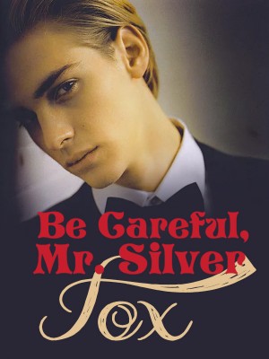 Be Careful, Mr. Silver Fox,