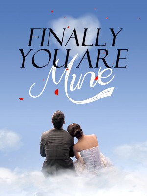 Finally You Are Mine,