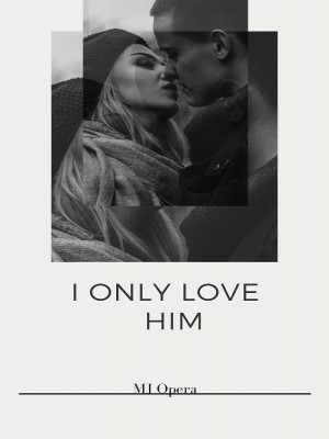 I only love him