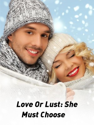 Love Or Lust: She Must Choose,GraciousD