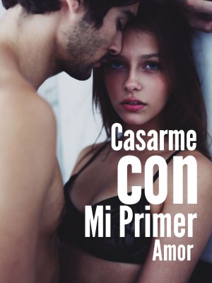 Casarme con Mi Primer Amor