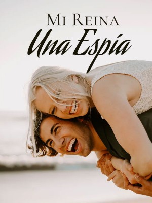 Mi Reina, Una Espía