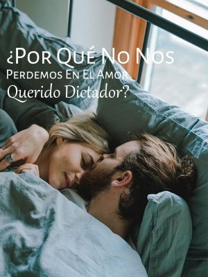 ¿Por Qué No Nos Perdemos En El Amor, Querido Dictador?