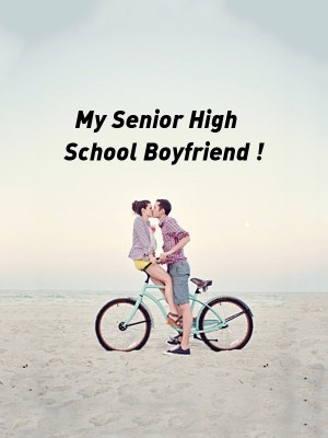 My Senior High School Boyfriend !,Misty Waterflower