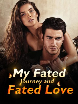 My Fated Journey and Fated Love,