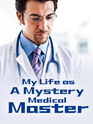 My Life as A Mystery Medical Master,