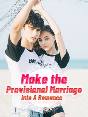 Make the Provisional Marriage Into A Romance