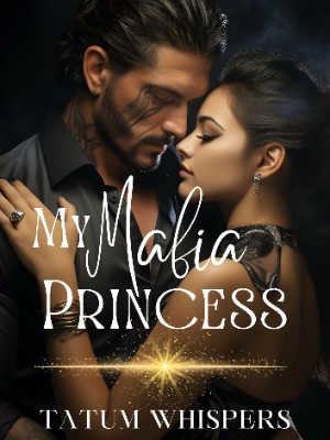 My Mafia Princess: Stepping Into a Man's World,Tatum Whispers