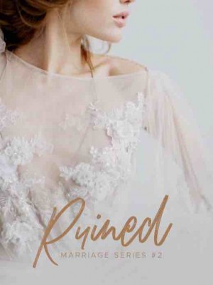 Marriage Series 2: RUINED,bitchymee06