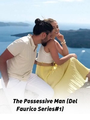 The Possessive Man (Del Faurico Series#1),MsGishLin