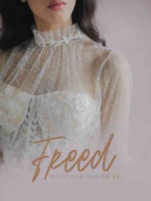 Marriage Series 3: FREED,bitchymee06