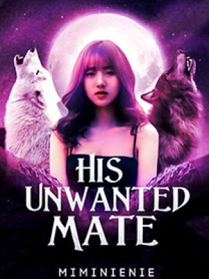 His Unwanted Mate,MimiNeinei