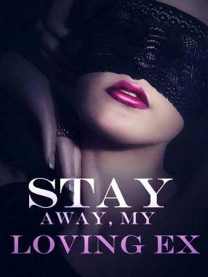 Stay Away, My Loving Ex,