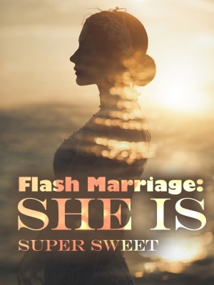 Flash Marriage: She Is Super Sweet