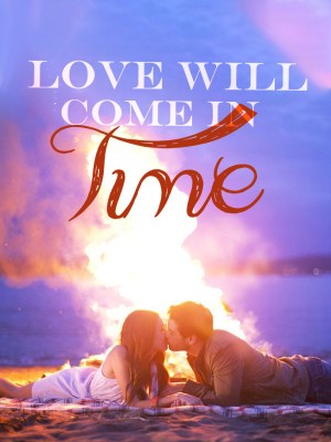 Love Will Come in Time,