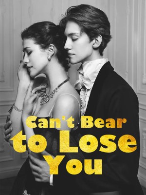 Can't Bear to Lose You