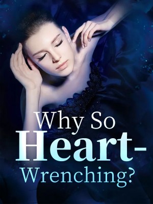 Why So Heart-Wrenching?,