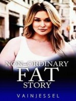 Non-Ordinary Fat Story,Vainjessel