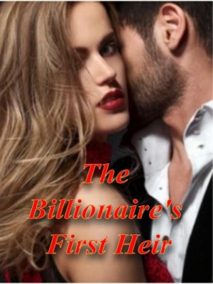 The Billionaire's First Heir,MKZian