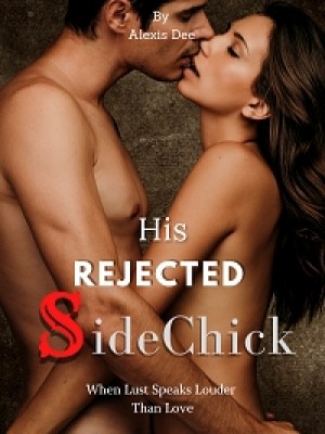 His Rejected Sidechick,Alexis Dee