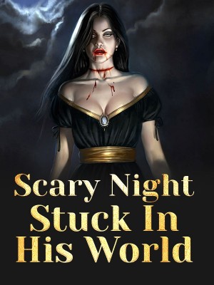 Scary Night Stuck In His World,Sassyjen
