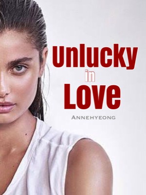 Unlucky In Love,Annehyeong