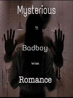 Mysterious Badboy Romance,Faith isabella